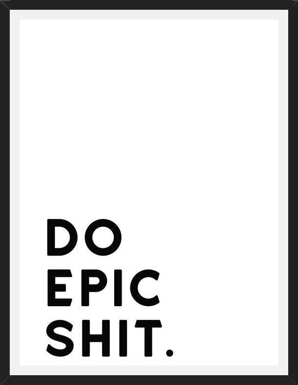 Cuadro Do epic shit