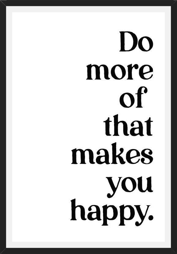 Cuadro Do more of  that makes you happy