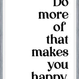 Cuadro Do more of  that makes you happy