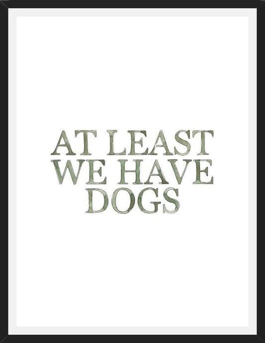 Cuadro At least we have dogs