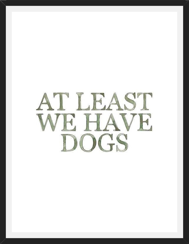Cuadro At least we have dogs