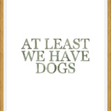 Cuadro At least we have dogs