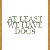 Cuadro At least we have dogs