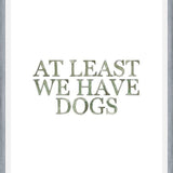 Cuadro At least we have dogs