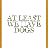 Cuadro At least we have dogs