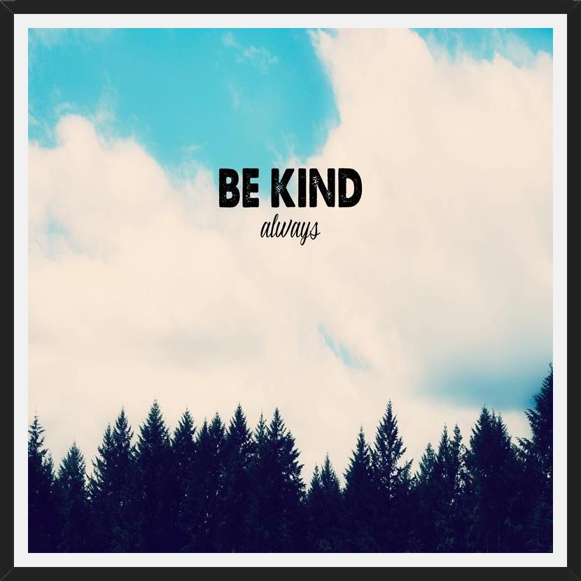 Cuadro Be Kind Always