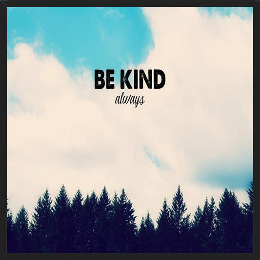 Cuadro Be Kind Always