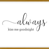 Cuadro Always kiss me goodnight