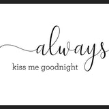 Cuadro Always kiss me goodnight