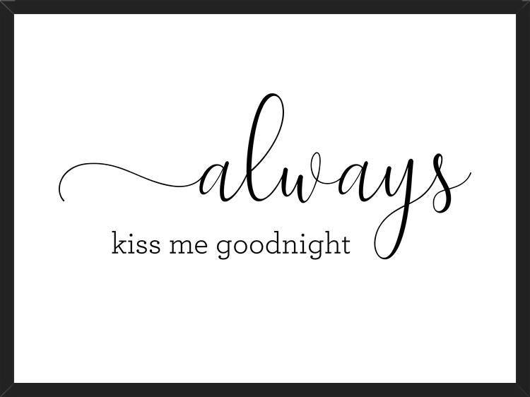Cuadro Always kiss me goodnight
