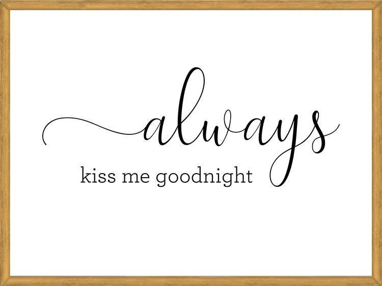 Cuadro Always kiss me goodnight