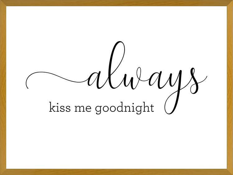 Cuadro Always kiss me goodnight