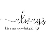Canvas Always kiss me goodnight