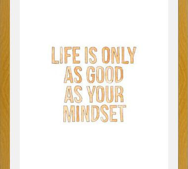 Cuadro Life is only as good as your mindset