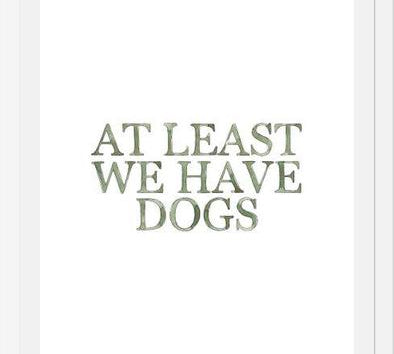 Cuadro At least we have dogs