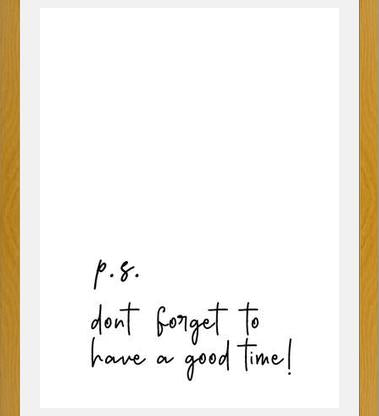 Cuadro P.S Dont forget to have a good time !
