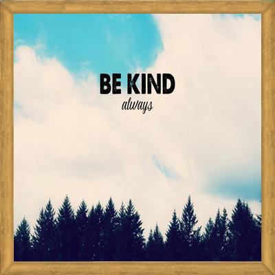 Cuadro Be Kind Always