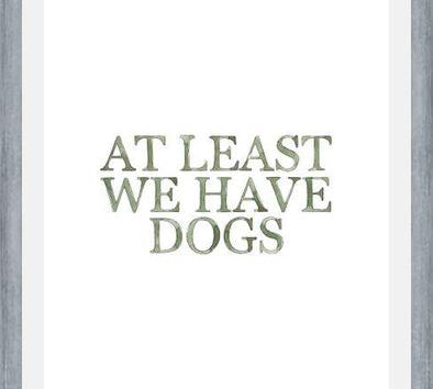 Cuadro At least we have dogs
