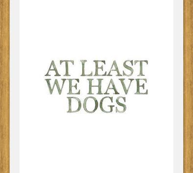 Cuadro At least we have dogs