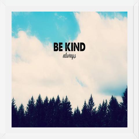 Cuadro Be Kind Always