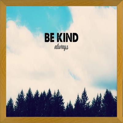 Cuadro Be Kind Always