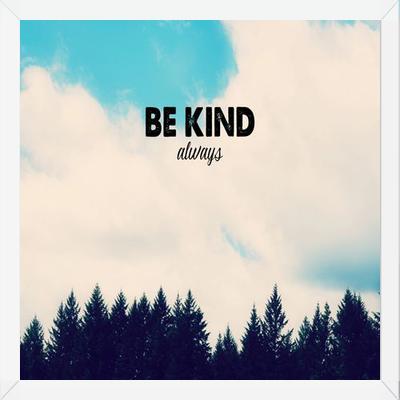 Cuadro Be Kind Always