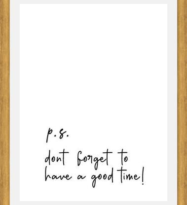 Cuadro P.S Dont forget to have a good time !