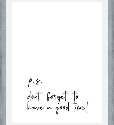 Cuadro P.S Dont forget to have a good time !