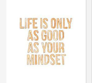 Cuadro Life is only as good as your mindset