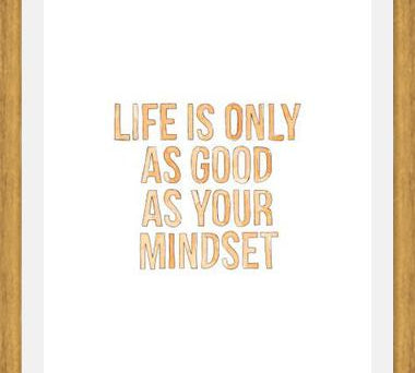 Cuadro Life is only as good as your mindset