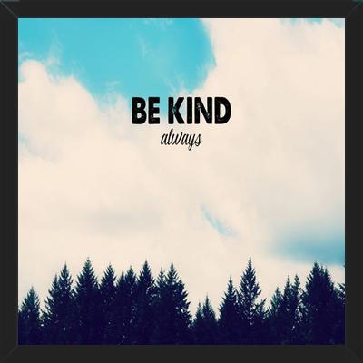 Cuadro Be Kind Always