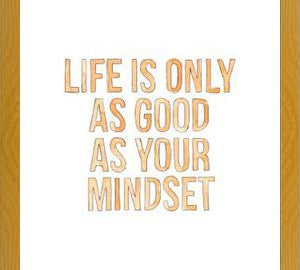 Cuadro Life is only as good as your mindset