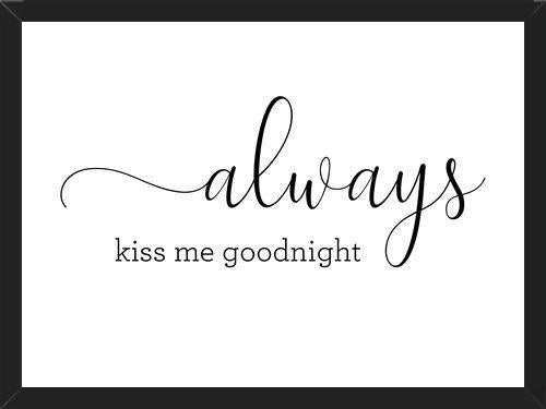 Cuadro Always kiss me goodnight