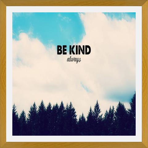 Cuadro Be Kind Always