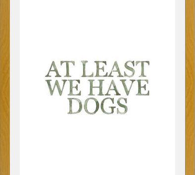 Cuadro At least we have dogs