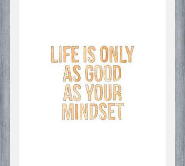 Cuadro Life is only as good as your mindset