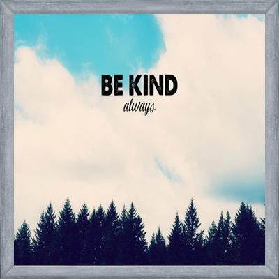 Cuadro Be Kind Always