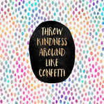 Canvas Throw kindness around like confetti - Galeria Impresionarte